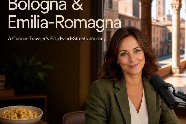 Podcast - Bologna and Emilia-Romagna: A Curious Traveler’s Food-and-Streets Journey