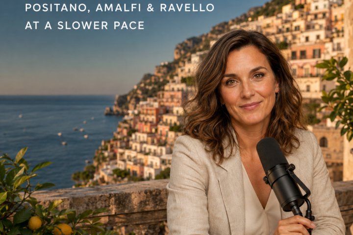 Podcast - The Amalfi Coast: Positano, Amalfi and Ravello at a Slower Pace