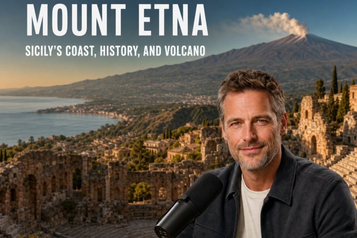 Podcast - Taormina and Mount Etna: Sicily’s Coast, History, and Volcano