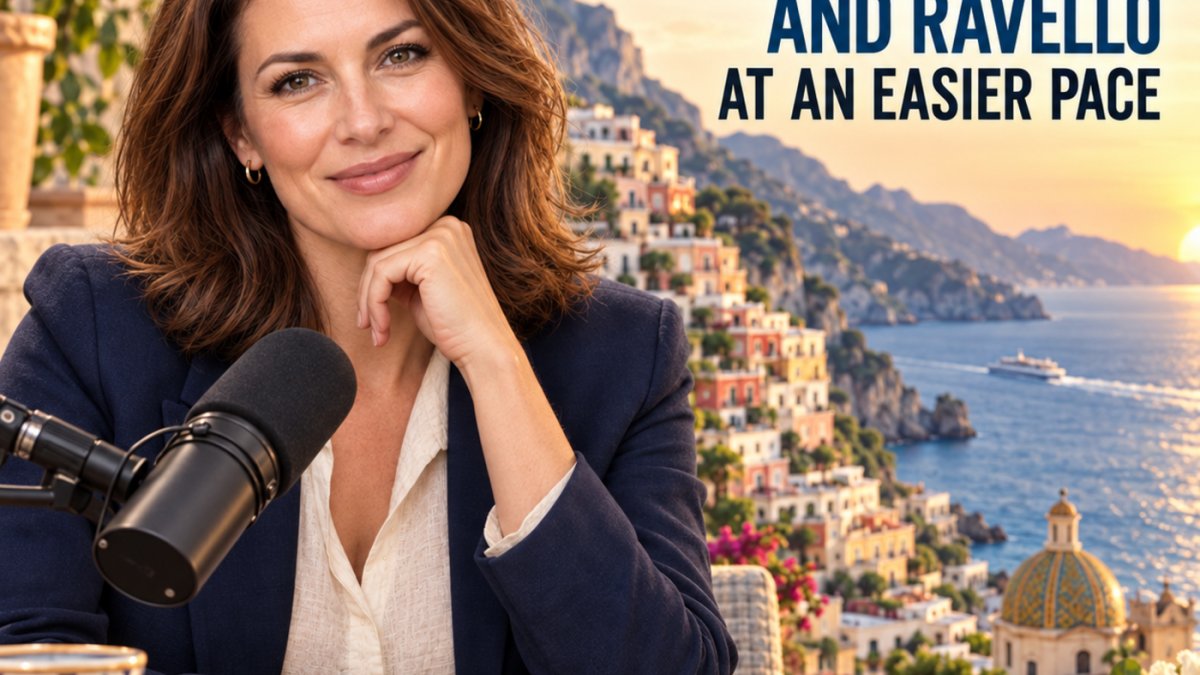 Podcast - The Amalfi Coast: Positano, Amalfi and Ravello at an Easier Pace