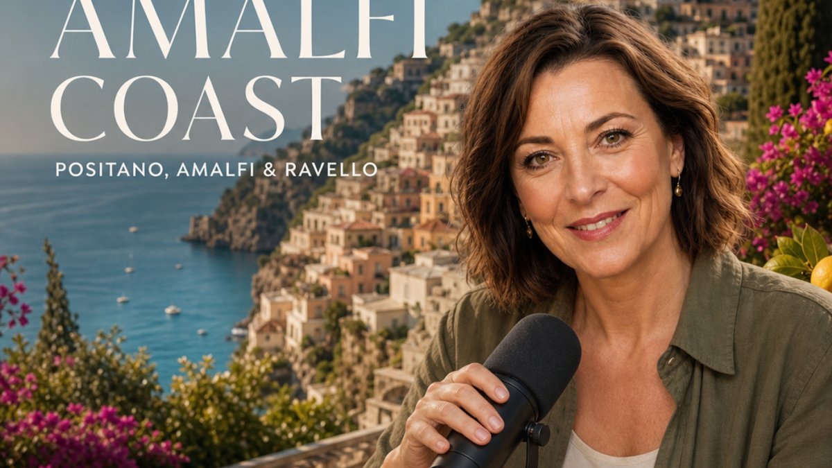 Podcast - The Amalfi Coast: Positano, Amalfi and Ravello at a Slower Pace