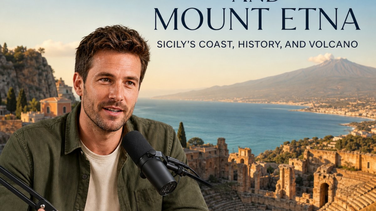 Podcast - Taormina and Mount Etna: Sicily’s Coast, History, and Volcano