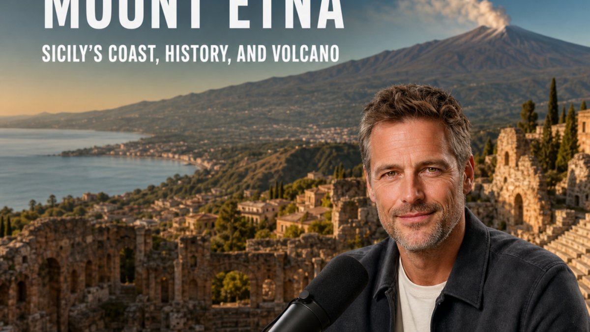 Podcast - Taormina and Mount Etna: Sicily’s Coast, History, and Volcano