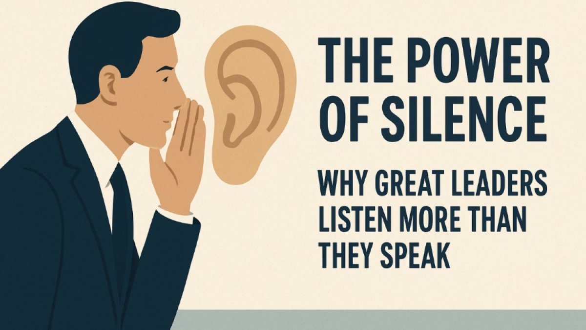 Why Great Leaders Listen More Than They Speak