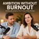 Podcast - Ambition Without Burnout: Building Boundaries That Protect What Matters