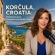 Podcast - Korčula, Croatia: Medieval Lanes, Vineyards and Quiet Coves